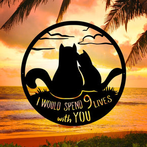 monogram metal gift I Would Spend 9 Lives with You - Metal Cat Sign