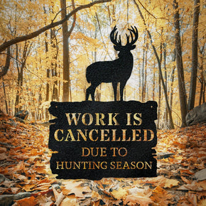 monogram metal gift Deer Season - Work is Cancelled - Metal Sign