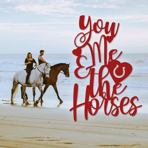 You Me and the Horses Metal Sign